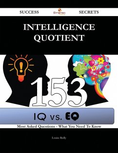 Intelligence quotient 153 Success Secrets - 153 Most Asked Questions On Intelligence quotient - What You Need To Know (eBook, ePUB)