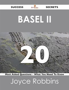 Cover Basel II 20 Success Secrets - 20 Most Asked Questions On Basel II - What You Need To Know (eBook, ePUB)