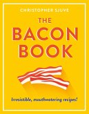 The Bacon Book: Irresistible, mouthwatering recipes! (eBook, ePUB)