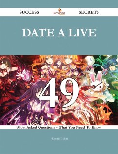 Cover Date A Live 49 Success Secrets - 49 Most Asked Questions On Date A Live - What You Need To Know (eBook, ePUB)