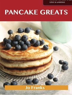 Pancake Greats: Delicious Pancake Recipes, The Top 99 Pancake Recipes (eBook, ePUB)