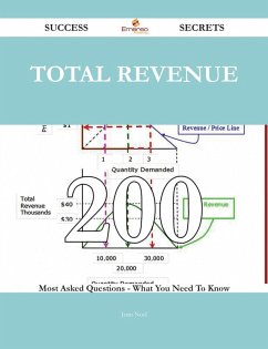 total revenue 200 Success Secrets - 200 Most Asked Questions On total revenue - What You Need To Know (eBook, ePUB)
