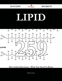 Lipid 259 Success Secrets - 259 Most Asked Questions On Lipid - What You Need To Know (eBook, ePUB)