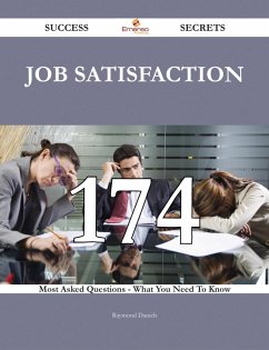 Job satisfaction 174 Success Secrets - 174 Most Asked Questions On Job satisfaction - What You Need To Know (eBook, ePUB)