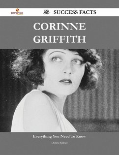 Corinne Griffith 53 Success Facts - Everything you need to know about Corinne Griffith (eBook, ePUB)