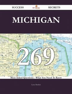 Michigan 269 Success Secrets - 269 Most Asked Questions On Michigan - What You Need To Know (eBook, ePUB) Michigan 269 Success Secrets - 269 Most Asked Questions On Michigan - What You Need To Know (eBook, ePUB)