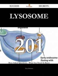 Cover Lysosome 201 Success Secrets - 201 Most Asked Questions On Lysosome - What You Need To Know (eBook, ePUB)