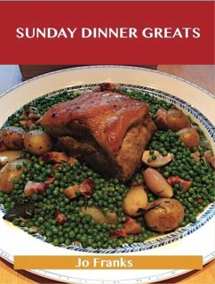 Sunday Dinner Greats: Delicious Sunday Dinner Recipes, The Top 100 Sunday Dinner Recipes (eBook, ePUB)