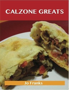 Calzone Greats: Delicious Calzone Recipes, The Top 56 Calzone Recipes (eBook, ePUB)