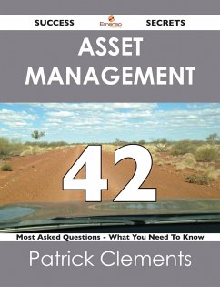 Asset Management 42 Success Secrets - 42 Most Asked Questions On Asset Management - What You Need To Know (eBook, ePUB) - Clements, Patrick