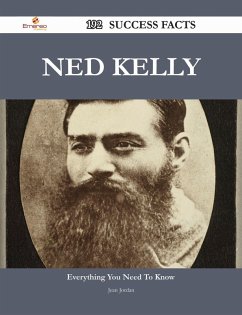 Ned Kelly 192 Success Facts - Everything you need to know about Ned Kelly (eBook, ePUB)