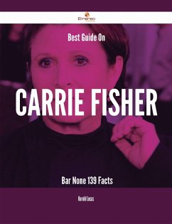 Cover Best Guide On Carrie Fisher- Bar None - 139 Facts (eBook, ePUB)