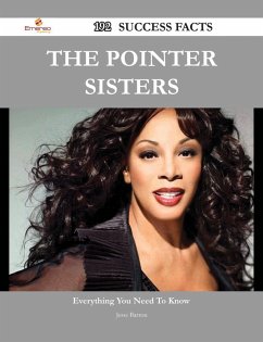 The Pointer Sisters 192 Success Facts - Everything you need to know about The Pointer Sisters (eBook, ePUB)