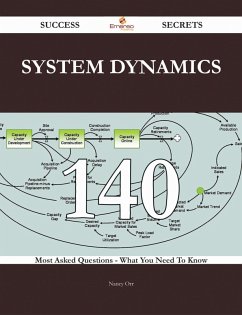System Dynamics 140 Success Secrets - 140 Most Asked Questions On System Dynamics - What You Need To Know (eBook, ePUB)