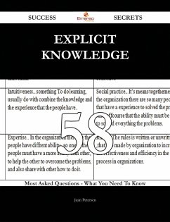 Cover Explicit Knowledge 58 Success Secrets - 58 Most Asked Questions On Explicit Knowledge - What You Need To Know (eBook, ePUB)