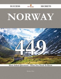 Norway 449 Success Secrets - 449 Most Asked Questions On Norway - What You Need To Know (eBook, ePUB) Norway 449 Success Secrets - 449 Most Asked Questions On Norway - What You Need To Know (eBook, ePUB)