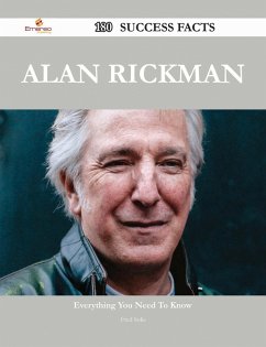 Alan Rickman 180 Success Facts - Everything you need to know about Alan Rickman (eBook, ePUB)