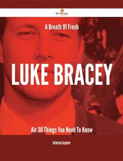Cover A Breath Of Fresh Luke Bracey Air - 30 Things You Need To Know (eBook, ePUB)