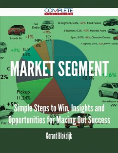 Market Segment - Simple Steps to Win, Insights and Opportunities for Maxing Out Success (eBook, ePUB)