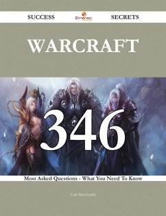 Cover Warcraft 346 Success Secrets - 346 Most Asked Questions On Warcraft - What You Need To Know (eBook, ePUB)
