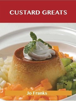Cover Custard Greats: Delicious Custard Recipes, The Top 96 Custard Recipes (eBook, ePUB)