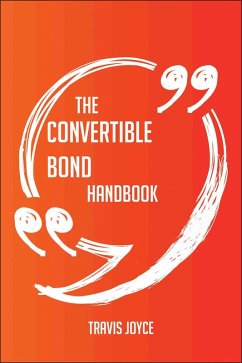 Cover The Convertible Bond Handbook - Everything You Need To Know About Convertible Bond (eBook, ePUB)