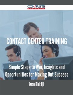Cover Contact Center Training - Simple Steps to Win, Insights and Opportunities for Maxing Out Success (eBook, ePUB)