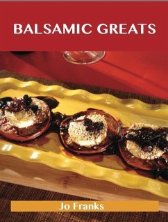 Cover Balsamic Greats: Delicious Balsamic Recipes, The Top 100 Balsamic Recipes (eBook, ePUB)