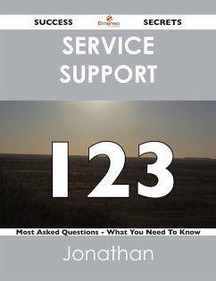 Service Support 123 Success Secrets - 123 Most Asked Questions On Service Support - What You Need To Know (eBook, ePUB)