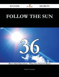 Cover Follow The Sun 36 Success Secrets - 36 Most Asked Questions On Follow The Sun - What You Need To Know (eBook, ePUB)