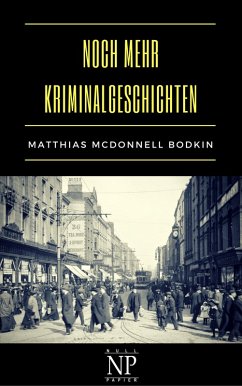Noch mehr Kriminalgeschichten (eBook, ePUB) - Bodkin, Matthias McDonnell