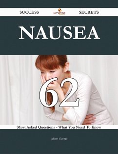 Nausea 62 Success Secrets - 62 Most Asked Questions On Nausea - What You Need To Know (eBook, ePUB)
