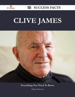 Clive James 92 Success Facts - Everything you need to know about Clive James (eBook, ePUB) Clive James 92 Success Facts - Everything you need to know about Clive James (eBook, ePUB)