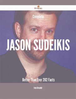 Complete Jason Sudeikis- Better Than Ever - 202 Facts (eBook, ePUB)