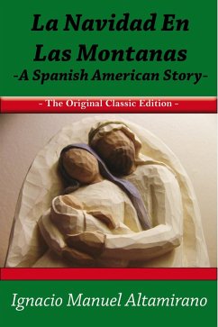 La Navidad en las Montanas A Spanish American Story - The Original Classic Edition (eBook, ePUB)
