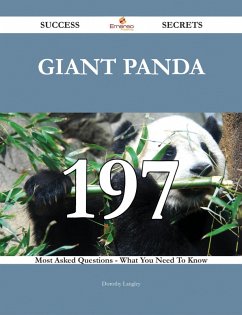 Giant panda 197 Success Secrets - 197 Most Asked Questions On Giant panda - What You Need To Know (eBook, ePUB)