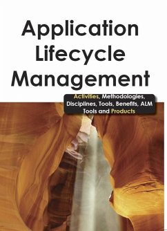 Application Lifecycle Management - Activities, Methodologies, Disciplines, Tools, Benefits, ALM Tools and Products (eBook, ePUB)