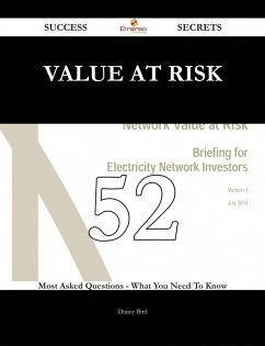 Value at Risk 52 Success Secrets - 52 Most Asked Questions On Value at Risk - What You Need To Know (eBook, ePUB)