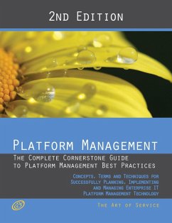 Platform Management - The Complete Cornerstone Guide to Platform Management Best Practices Concepts, Terms, and Techniques for Successfully Planning, Implementing and Managing Platform as a Service - PaaS - Second Edition (eBook, ePUB)