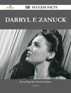 Darryl F. Zanuck 185 Success Facts - Everything you need to know about Darryl F. Zanuck (eBook, ePUB) - Holder, Joe