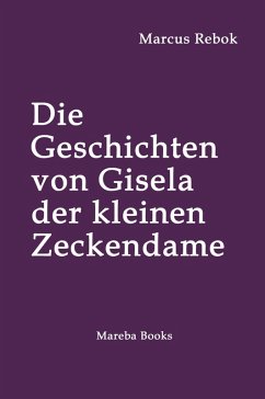 Die Geschichten von Gisela der kleinen Zeckendame (eBook, ePUB) - Rebok, Marcus