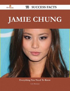Jamie Chung 78 Success Facts - Everything you need to know about Jamie Chung (eBook, ePUB)