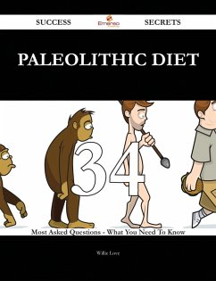 Cover Paleolithic diet 34 Success Secrets - 34 Most Asked Questions On Paleolithic diet - What You Need To Know (eBook, ePUB)
