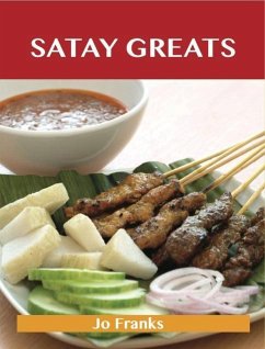 Cover Satay Greats: Delicious Satay Recipes, The Top 71 Satay Recipes (eBook, ePUB)