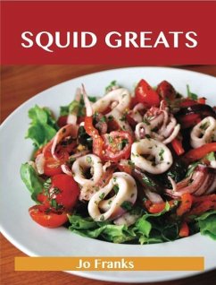 Squid Greats: Delicious Squid Recipes, The Top 75 Squid Recipes (eBook, ePUB)
