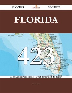Cover Florida 423 Success Secrets - 423 Most Asked Questions On Florida - What You Need To Know (eBook, ePUB)