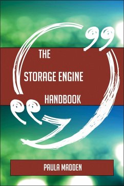 Cover The Storage engine Handbook - Everything You Need To Know About Storage engine (eBook, ePUB)