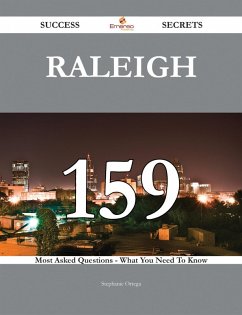 Raleigh 159 Success Secrets - 159 Most Asked Questions On Raleigh - What You Need To Know (eBook, ePUB)