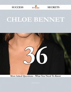 Chloe Bennet 36 Success Secrets - 36 Most Asked Questions On Chloe Bennet - What You Need To Know (eBook, ePUB)