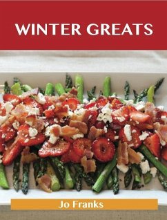 Winter Greats: Delicious Winter Recipes, The Top 46 Winter Recipes (eBook, ePUB)